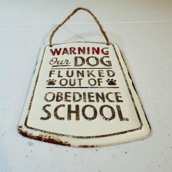 Dog Humor Small Sign Wall Decor- Warning Our Dog Flunked Out of Obedience School - Picture 2 of 6